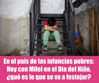 En el país de las infancias pobres: Hoy con Milei, en el Día del Niño ¿qué es lo que se va a festejar?