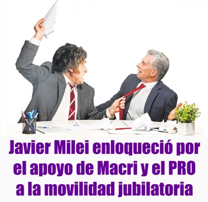 Javier Milei enloqueció por el apoyo de Macri y el PRO a la movilidad jubilatoria