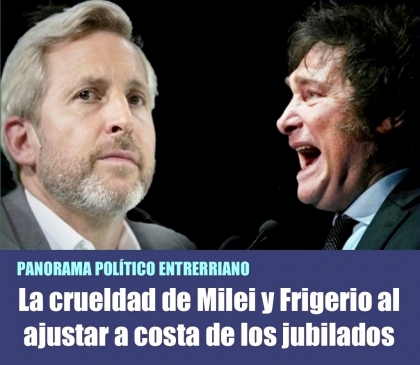 La crueldad de Milei y Frigerio al ajustar a costa de los jubilados