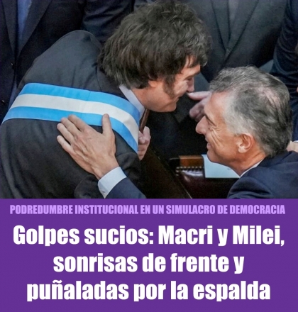Golpes sucios: Macri y Milei, sonrisas de frente y puñaladas por la espalda