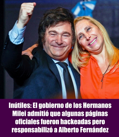 Inútiles: El gobierno de los Hermanos Milei admitió que algunas páginas oficiales fueron hackeadas pero responsabilizó a Alberto Fernández