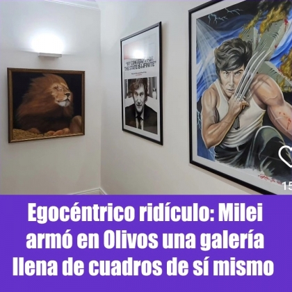Egocéntrico ridículo: Milei armó en Olivos una galería llena de cuadros de sí mismo 