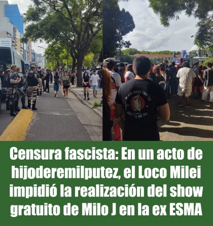 Censura fascista: En un acto de hijoderemilputez, el Loco Milei impidió la realización del show gratuito de Milo J en la ex ESMA
