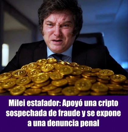Milei estafador: Apoyó una cripto sospechada de fraude y se expone a una denuncia penal
