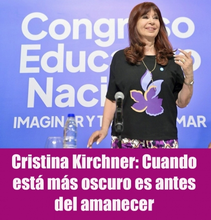 Cristina Kirchner: Cuando está más oscuro es antes del amanecer
