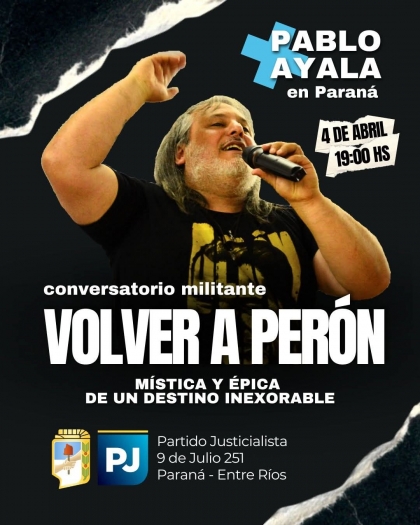 Volver a Perón: El dirigente político Pablo Ayala disertará en Paraná sobre el tema