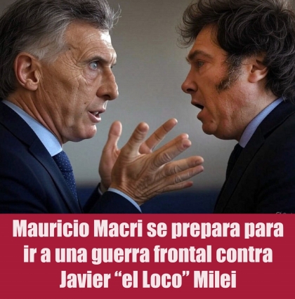 Mauricio Macri se prepara para ir a una guerra frontal contra Javier “el Loco” Milei