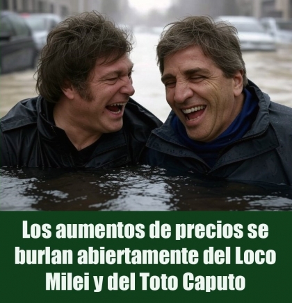 Los aumentos de precios se burlan abiertamente del Loco Milei y del Toto Caputo