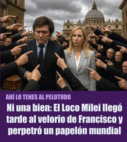Ni una bien: El Loco Milei llegó tarde al velorio de Francisco y perpetró un papelón mundial