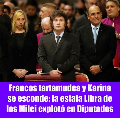 Francos tartamudea y Karina se esconde: la estafa Libra de los Milei explotó en Diputados