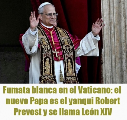 Fumata blanca en el Vaticano: el nuevo Papa es el yanqui Robert Prevost y se llama León XIV