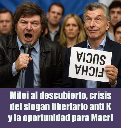 Milei al descubierto, crisis del slogan libertario anti K y la oportunidad para Macri