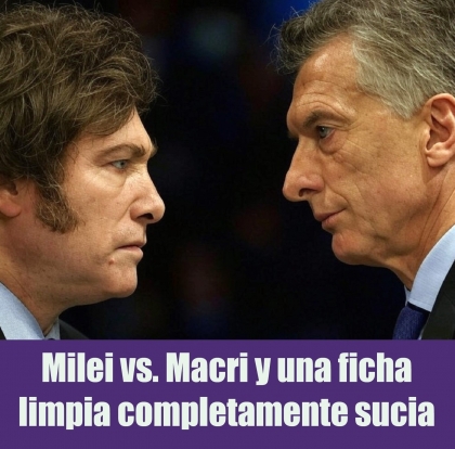 Milei vs. Macri y una ficha limpia completamente sucia