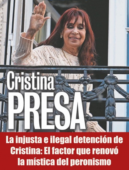 La injusta e ilegal detención de Cristina: El factor que renovó la mística del peronismo