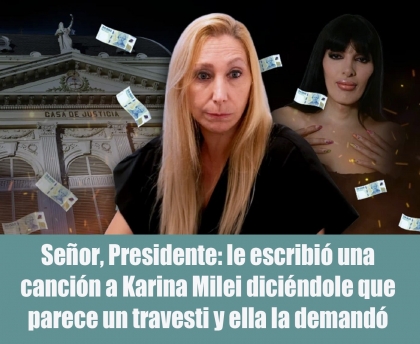Señor, Presidente: le escribió una canción a Karina Milei diciéndole que parece un travesti y ella la demandó