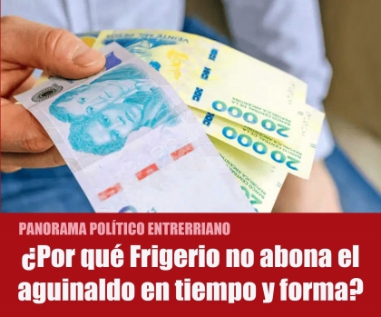 ¿Por qué Frigerio no abona el aguinaldo en tiempo y forma?