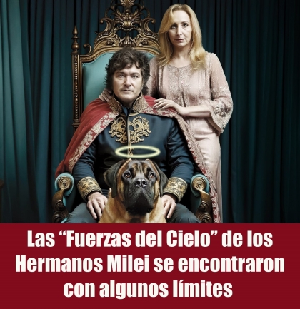 Las “Fuerzas del Cielo” de los Hermanos Milei se encontraron con algunos límites 