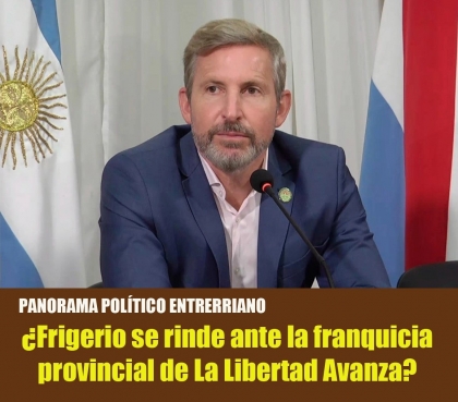 ¿Frigerio se rinde ante la franquicia provincial de La Libertad Avanza?