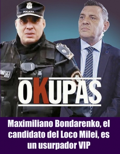 Maximiliano Bondarenko, el candidato del Loco Milei, es un usurpador VIP