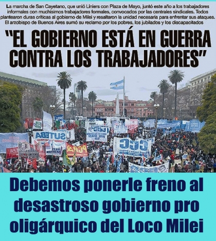 Debemos ponerle freno al desastroso gobierno pro oligárquico del Loco Milei
