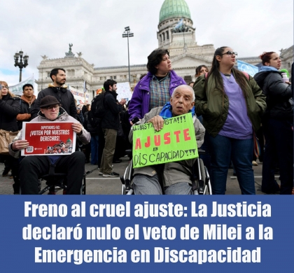 Freno al cruel ajuste: La Justicia declaró nulo el veto de Milei a la Emergencia en Discapacidad