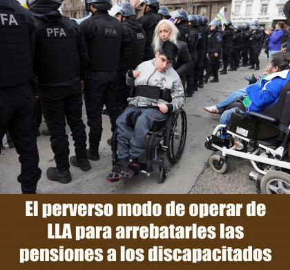 El perverso modo de operar de LLA para arrebatarles las pensiones a los discapacitados