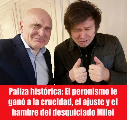 Paliza histórica: El peronismo le ganó a la crueldad, el ajuste y el hambre del desquiciado Milei
