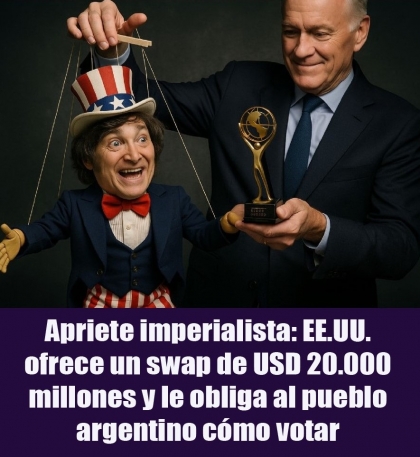 Apriete imperialista: EE.UU. ofrece un swap de USD 20.000 millones y le obliga al pueblo argentino cómo votar