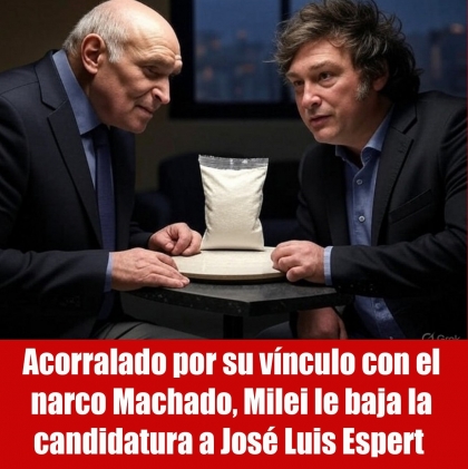Acorralado por su vínculo con el narco Machado, Milei le baja la candidatura a José Luis Espert 