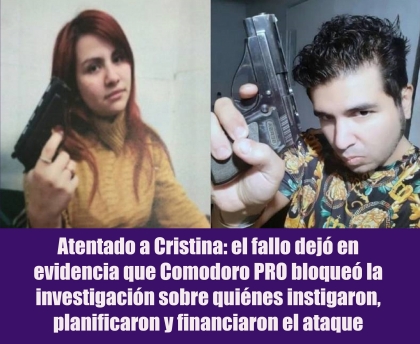 Atentado a Cristina: el fallo dejó en evidencia que Comodoro PRO bloqueó la investigación sobre quiénes instigaron, planificaron y financiaron el ataque