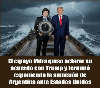 El cipayo Milei quiso aclarar su acuerdo con Trump y terminó exponiendo la sumisión de Argentina ante Estados Unidos