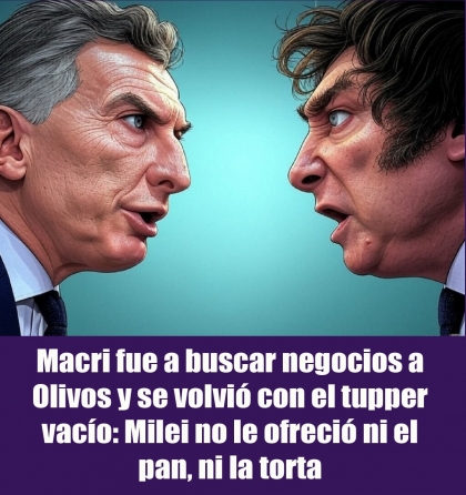 Macri fue a buscar negocios a Olivos y se volvió con el tupper vacío: Milei no le ofreció ni el pan, ni la torta