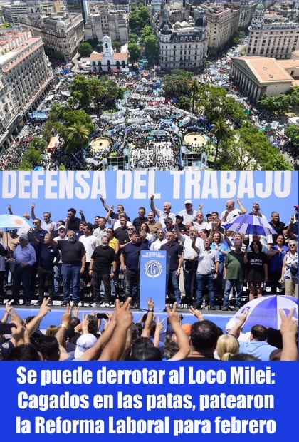 Se puede derrotar al Loco Milei: Cagados en las patas, patearon la Reforma Laboral para febrero