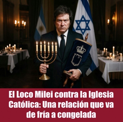 El Loco Milei contra la Iglesia Católica: Una relación que va de fría a congelada