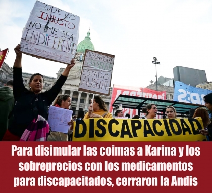 Para disimular las coimas a Karina y los sobreprecios con los medicamentos para discapacitados, cerraron la Andis