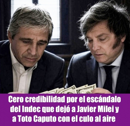 Cero credibilidad por el escándalo del Indec que dejó a Javier Milei y a Toto Caputo con el culo al aire 