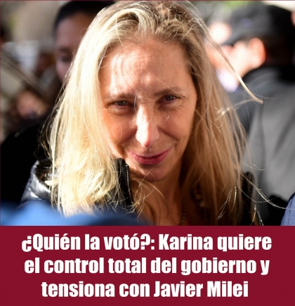 ¿Quién la votó?: Karina quiere el control total del gobierno y tensiona con Javier Milei 