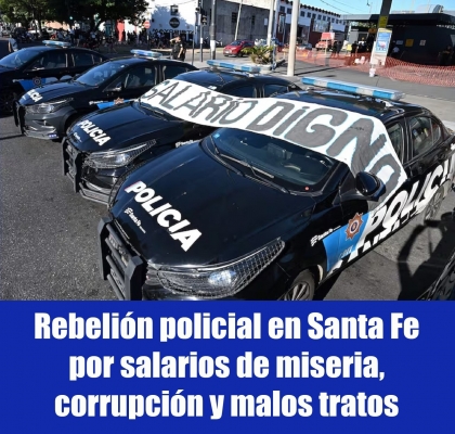 Rebelión policial en Santa Fe por salarios de miseria, corrupción y malos tratos