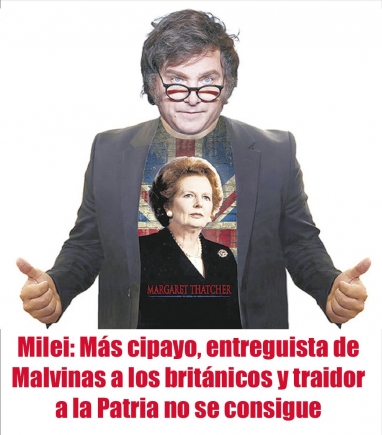 Milei: Más cipayo, entreguista de Malvinas a los británicos y traidor a la Patria no se consigue Milei: Más cipayo, entreguista de Malvinas a los británicos y traidor a la Patria no se consigue