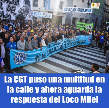 La CGT puso una multitud en la calle y ahora aguarda la respuesta del Loco Milei