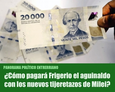 ¿Cómo pagará Frigerio el aguinaldo con los nuevos tijeretazos de Milei?