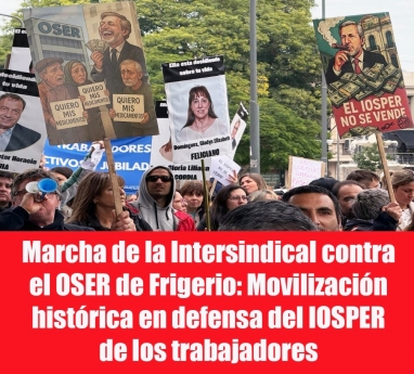 Marcha de la Intersindical contra el OSER de Frigerio: Movilización histórica en defensa del IOSPER de los trabajadores
