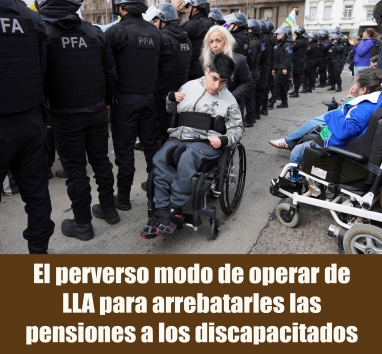 El perverso modo de operar de LLA para arrebatarles las pensiones a los discapacitados