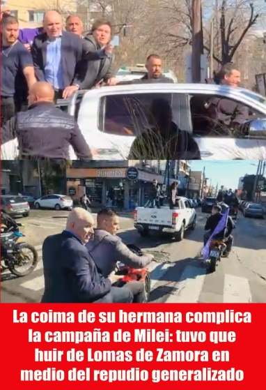 La coima de su hermana complica la campaña de Milei: tuvo que huir de Lomas de Zamora en medio del repudio generalizado
