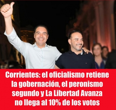 Corrientes: el oficialismo retiene la gobernación, el peronismo segundo y La Libertad Avanza no llega al 10% de los votos